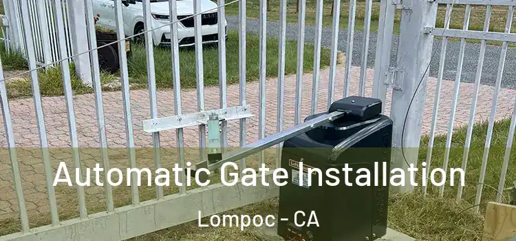  Automatic Gate Installation Lompoc - CA
